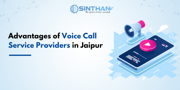Advantages of Voice Call Service Providers in Jaipur !