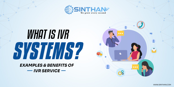 What is IVR Systems? Examples and Benefits of IVR Services !