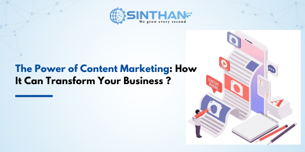The Power of Content Marketing : How It Can Transform Your Business ?