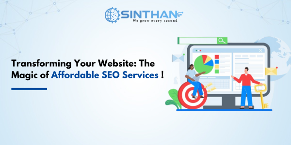 Transforming Your Website: The Magic of Affordable SEO Services !