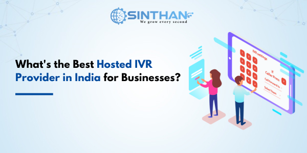 What's the Best Hosted IVR Provider in India for Businesses?