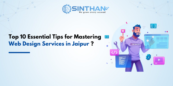 Top 10 Essential Tips for Mastering Web Design Services in Jaipur ?
