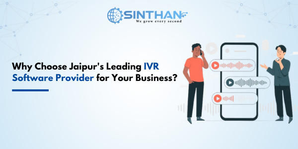 Why Choose Jaipur's Leading IVR Software Provider for Your Business?