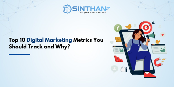 Top 10 Digital Marketing Metrics You Should Track and Why? 