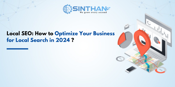 Local SEO: How to Optimize Your Business for Local Search in 2024?