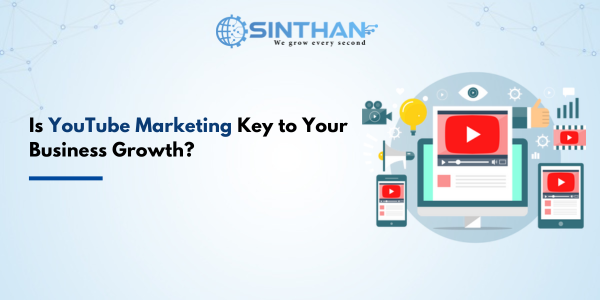Is YouTube Marketing Key to Your Business Growth?