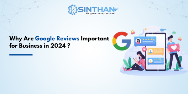 Why Are Google Reviews Important for Business in 2024 ?