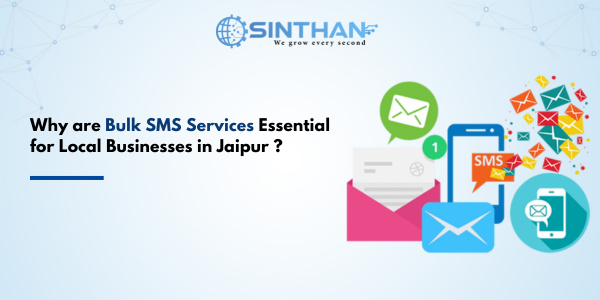 Why are Bulk SMS Services Essential for Local Businesses in Jaipur ?