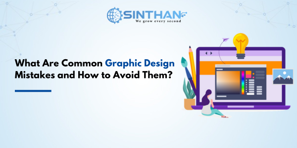 What Are Common Graphic Design Mistakes and How to Avoid Them?