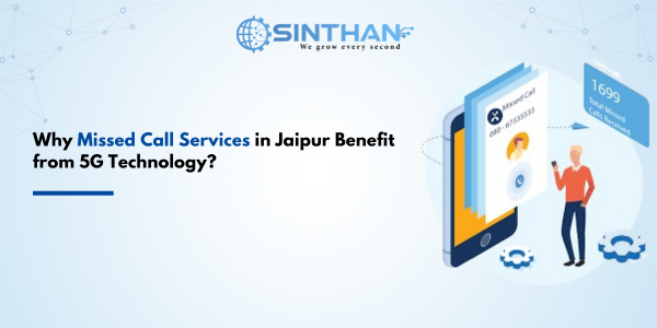 Why Missed Call Services in Jaipur Benefit from 5G Technology?