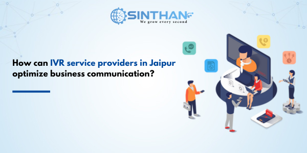 How can IVR service providers in Jaipur optimize business communication?