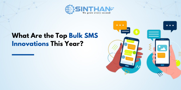 What Are the Top Bulk SMS Innovations This Year?