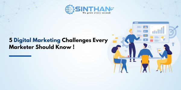 5 Digital Marketing Challenges Every Marketer Should Know !