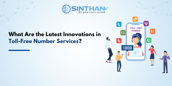What Are the Latest Innovations in Toll-Free Number Services?
