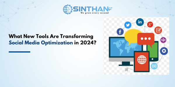 What New Tools Are Transforming Social Media Optimization in 2024?
