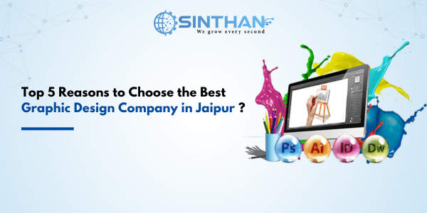 Top 5 Reasons to Choose the Best Graphic Design Company in Jaipur ?