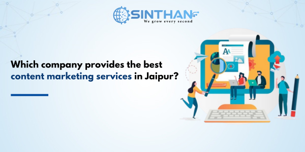 Which company provides the best content marketing services in Jaipur?