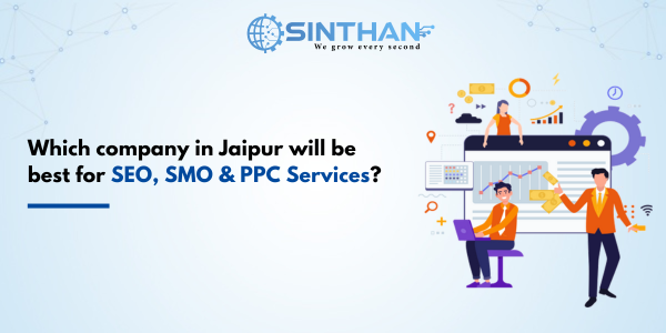 Which company in Jaipur will be best for SEO, SMO & PPC Services?