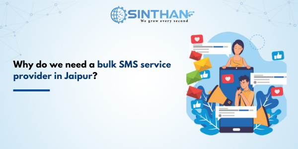 Why do we need a bulk SMS service provider in Jaipur?