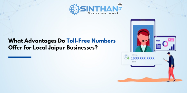 What Advantages Do Toll-Free Numbers Offer for Local Jaipur Businesses?