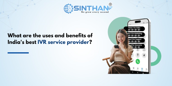 What are the uses and benefits of India's best IVR service provider?