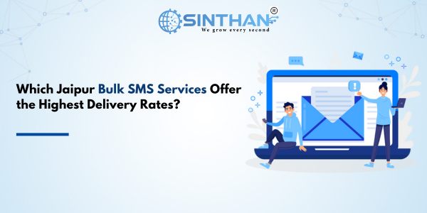 Which Jaipur Bulk SMS Services Offer the Highest Delivery Rates?