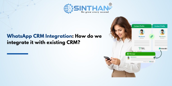 WhatsApp CRM Integration: How do we integrate it with existing CRM?