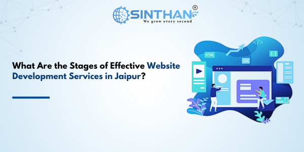  What Are the Stages of Effective Website Development Services in Jaipur?